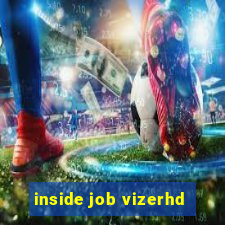 inside job vizerhd